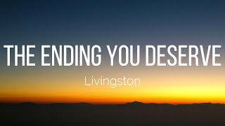 Livingston  The Ending You Deserve Lyrics [upl. by Ettellocin]