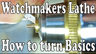 Watchmakers lathe  How to turn Basic Cuts [upl. by Dat]