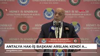 ANTALYA HAKİŞ Başkanı Arslan Kendi ayaklarımız üzerinde durabilecek Türkiyeyi inşa etmek zorun [upl. by Kus379]