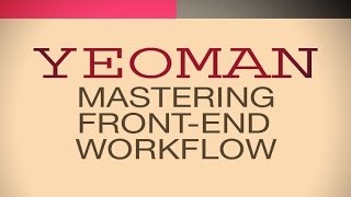 YEOMAN TUTORIAL  Master FrontEnd Workflow with Yeoman Grunt and Bower [upl. by Roskes]