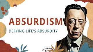 Absurdism Defying Life’s Absurdity [upl. by Eads]