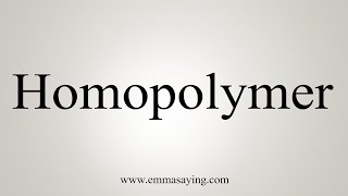 How To Say Homopolymer [upl. by Ferrel]