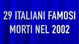 29 ITALIANI FAMOSI MORTI NEL 2002 [upl. by Yokum]