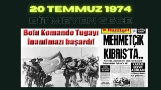 20 TEMMUZ 1974 GECESİ TÜRK VE RUM KOMANDOLARININ GÖGÜS GÖGÜSE SAVAŞI  BİTMEYEN UZUN GECE [upl. by Iz]