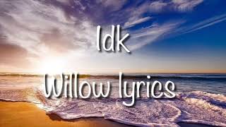 IDK  Willow Smith Lyrics [upl. by Merola]