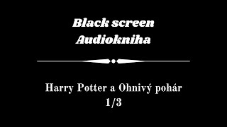 Harry Potter  Audiokniha  Ohnivý pohár 13  Dark Screen [upl. by Marston725]