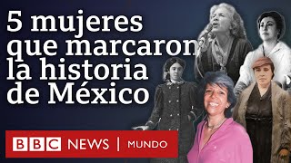 5 mujeres que han marcado la historia de México y que a lo mejor no conocías  BBC Mundo [upl. by Direj]