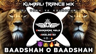 👑 BAADSHAH O BAADSHAHKUMBALI TRANCE MIXDJ YASH YK KOLHAPUR [upl. by Annice]