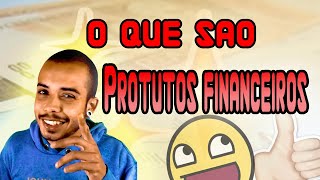 O QUE SÃO PRODUTOS FINANCEIROS [upl. by Lucais]