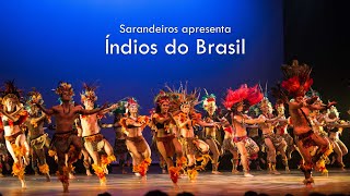 Índios do Brasil  Grupo Sarandeiros  Espetáculo Coup de Coeur [upl. by Akenihs]