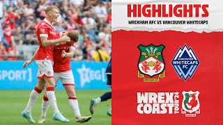 HIGHLIGHTS  Wrexham AFC vs Vancouver Whitecaps [upl. by Marienthal]