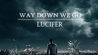 Lucifer  Way Down We Go [upl. by Etnad984]