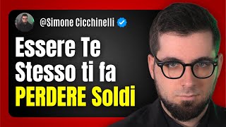 Essere Te Stesso ti fa PERDERE Soldi [upl. by Kenney]