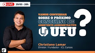 Vamos conversar sobre o próximo concurso de Assistente Administrativo UFU [upl. by Nessah]