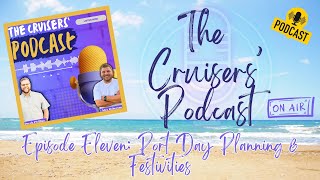 The Cruisers Podcast Episode 11 Port Day Secrets Planning TipsTricks [upl. by Ettezyl346]