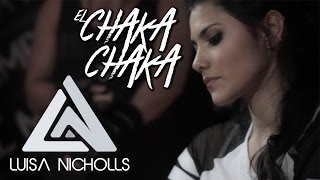 Luisa Nicholls  El Chaka Chaka Ft Alessandro Calemme  Video Oficial [upl. by Adnovay951]