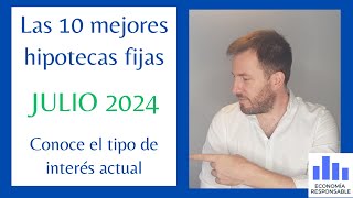 Las mejores hipotecas julio 2024 conoce el tipo de interés actual que ofrecen los bancos [upl. by Bleier]