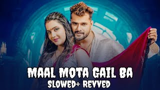 Maal Mota Gail Ba  Trending Bhojpuri Vibes Songs  Road Trip Song  Khesari Lal  Slowed amp Reverb [upl. by Ethelstan]