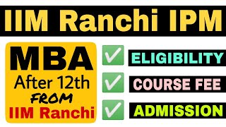 IIM Ranchi IPM Complete Information in Hindi  MBA after 12th from IIM Ranchi  Entrance Adda [upl. by Noreh156]