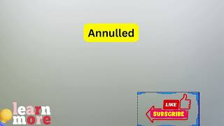 How to Pronounce Annulled [upl. by Ahgem342]