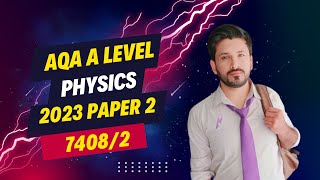 AQA A LEVEL PHYSICS PAPER 2 2023 74082 2023 2023 COMPLETE WALKTHROUGH Part – 2 [upl. by Aiuqat]