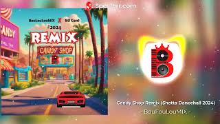 Candy Shop Remix Shatta Dancehall 2024 BouFouLouMIX [upl. by Irving708]