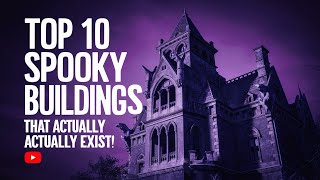 Top 10 Spooky Buildings That Actually Exist [upl. by Aranaj]