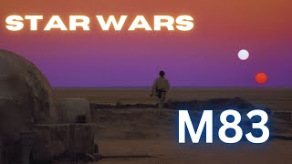 STAR WARS x M83  Video Edit [upl. by Ahcire]