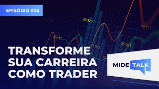 MIDE Talk 26  Transforme Sua Carreira Como Trader [upl. by Oflodor455]