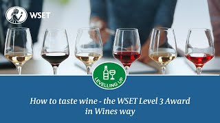 How to taste wine – the WSET Level 3 Award in Wines way [upl. by Nyrad]