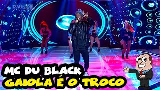 MC DU BLACK cantou quotGaiola é o trocoquot  JOGO DO BANQUINHO  PROGRAMA RAUL GIL [upl. by Lia]