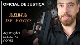 001  PORTE DE ARMA PARA O OFICIAL DE JUSTIÇA  AQUISIÇÃO REGISTRO E PORTE [upl. by Blum]