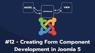 Chapter 12  Creating Form Component Development Joomla 5 [upl. by Parker]