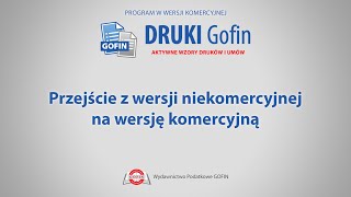 Program DRUKI Gofin  Przejście z wersji niekomercyjnej na wersję komercyjną [upl. by Mina]