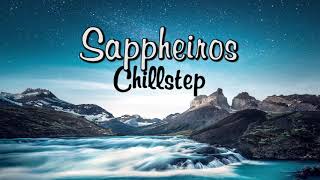 Best of Sappheiros  The Ultimate Chillstep Mix [upl. by Wilt]