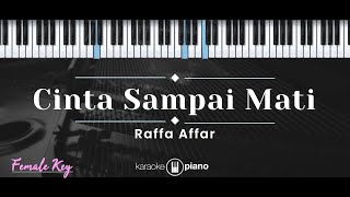 Cinta Sampai Mati – Raffa Affar KARAOKE PIANO  FEMALE KEY [upl. by Eselahs]