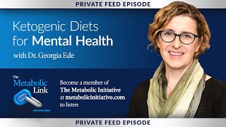 Ketogenic Diets for Mental Health  Dr Georgia Ede  Metabolic Link Private Feed Episode [upl. by Gardia32]