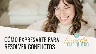 Conversaciones difíciles cómo expresarte para resolver conflictos  La vida que quiero [upl. by Anidene104]