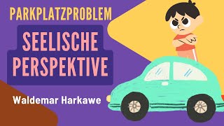 Seelische Perspektive  Parkplatzproblem [upl. by Notyad628]