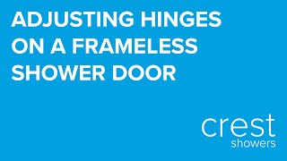 Adjusting Hinges on a Frameless Shower Door to Close Inline [upl. by Meyeroff]