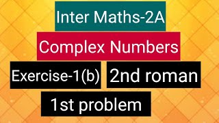 Inter Maths2A Complex numbers Exercise1b2nd roman  1st problem [upl. by Jarnagin]