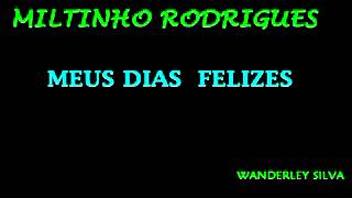 MILTINHO RODRIGUES MEUS DIAS FELIZES ORIGINAL DJ WANDERLEY [upl. by Assenav]