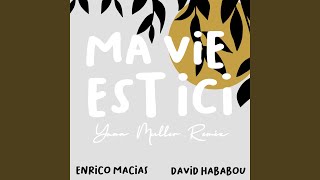 Ma vie est ici feat Enrico Macias amp David Hababou Remix [upl. by Nesyrb677]