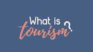 What is Tourism Introduction to Tourism Principles [upl. by Caitrin159]