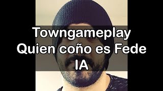 Towngameplay Quien coño es Fede IA [upl. by Ybrad389]