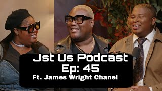 Jst Us Podcast Ep 45 Ft James Wright Chanel Speaks His Truth [upl. by Levona]