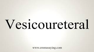 How To Pronounce Vesicoureteral [upl. by Annet]