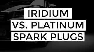 Iridium vs Platinum Spark Plugs [upl. by Opportina]