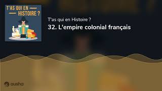 32 Lempire colonial français [upl. by Nnayrb227]