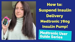 How to Suspend Insulin Delivery on Medtronic 780g Insulin Pump [upl. by Aienahs]